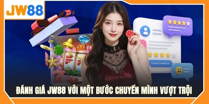 Đánh giá JW88 với một bước chuyển mình vượt trội