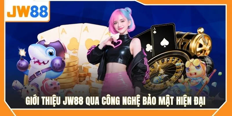 Giới thiệu JW88 qua công nghệ bảo mật hiện đại