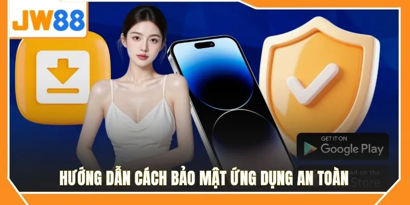 Hướng dẫn cách bảo mật ứng dụng an toàn