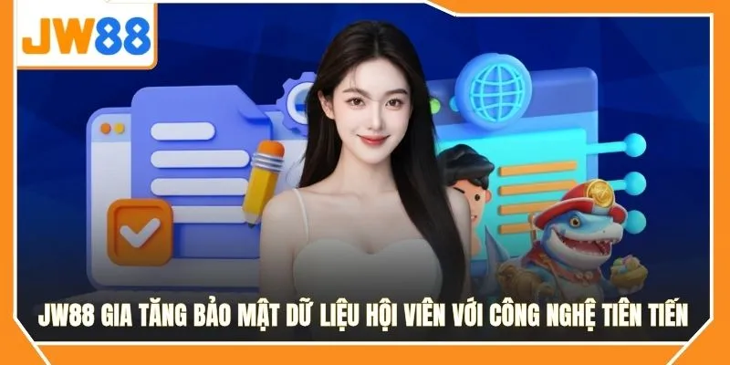JW88 gia tăng bảo mật dữ liệu hội viên với công nghệ tiên tiến