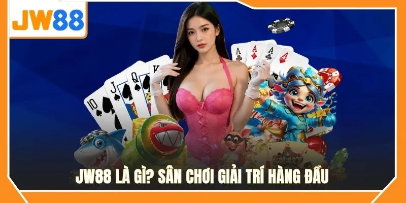 JW88 là gì? Sân chơi giải trí hàng đầu châu Á