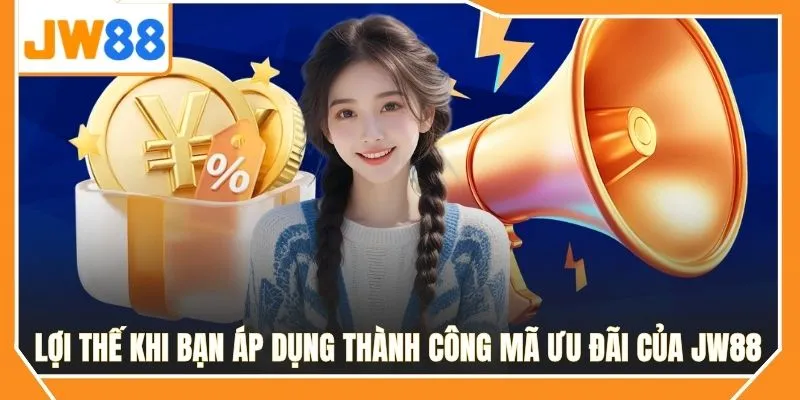 Lợi thế khi bạn áp dụng thành công mã ưu đãi của JW88