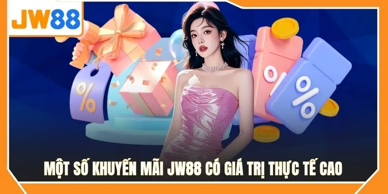 Một số khuyến mãi JW88 có giá trị thực tế cao