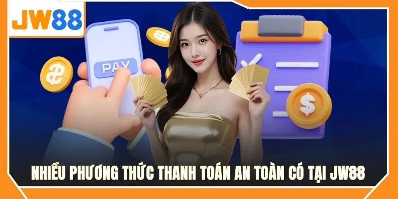 Nhiều phương thức thanh toán an toàn có tại JW88