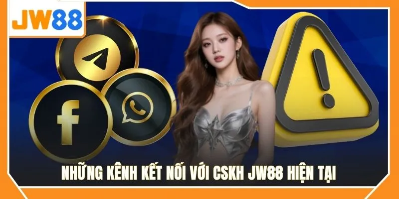Những kênh kết nối với CSKH JW88 hiện tại