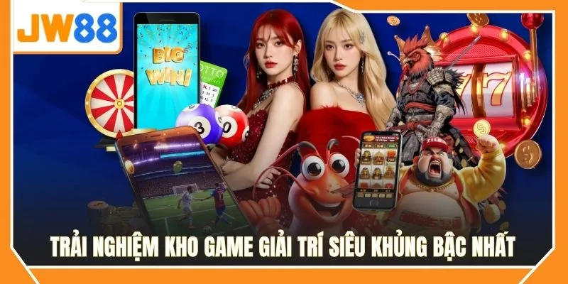 Trải nghiệm kho game giải trí siêu khủng bậc nhất